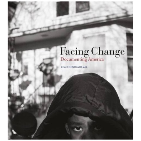 Leah Bendavid-Val - Facing Change: Documenting America