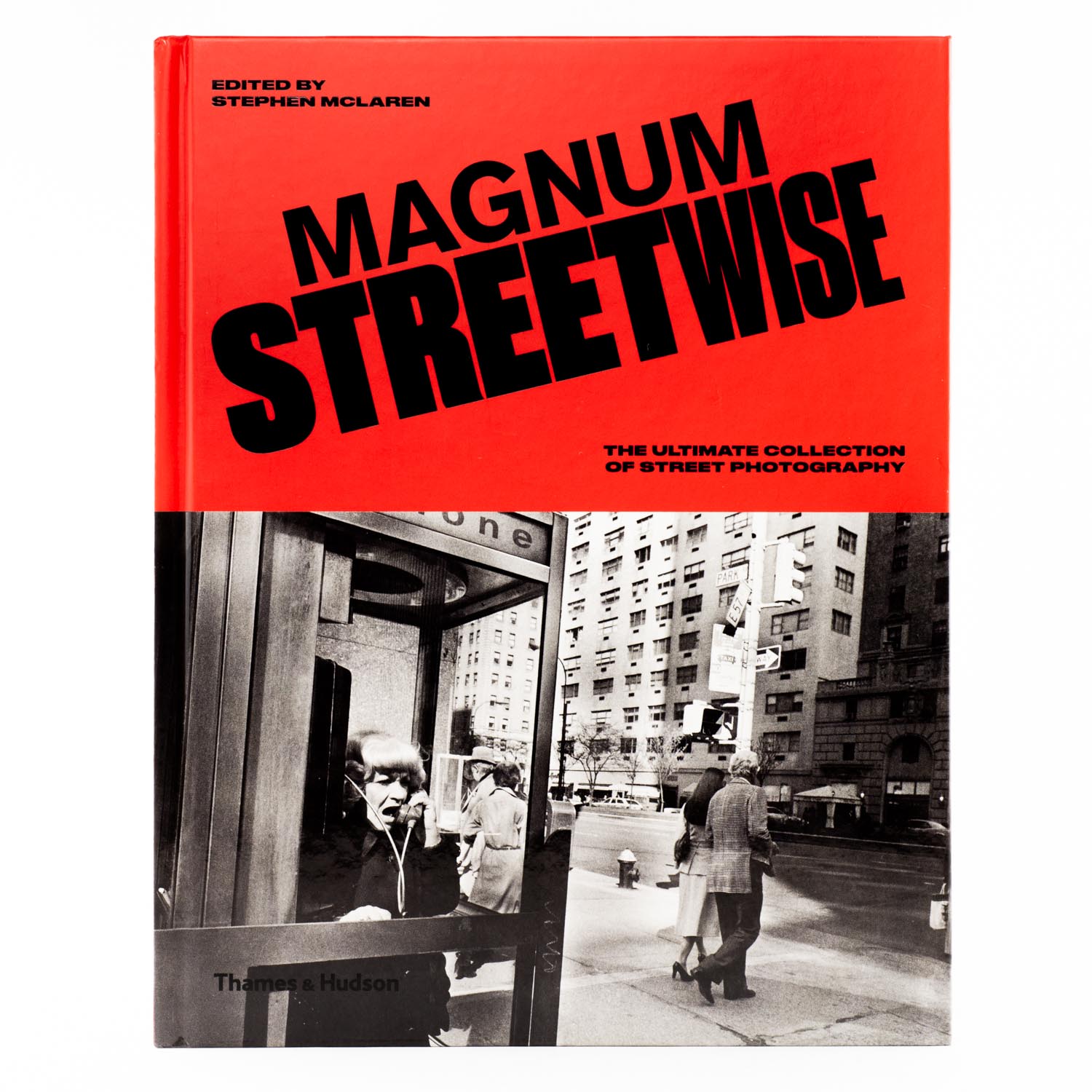 Magnum Streetwise The Ultimate Collection The Ultimate Collection of Street Photography 