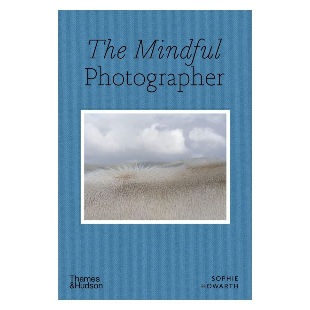 The Mindful Photographer - Sophie Howarth