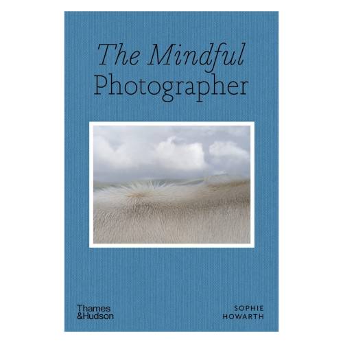 The Mindful Photographer - Sophie Howarth