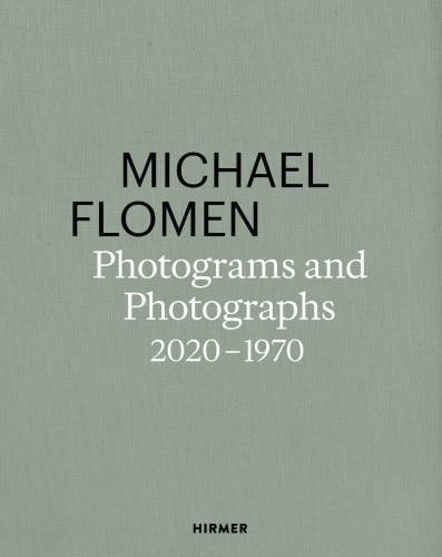 Michael Flomen: Photograms and Photographs. 2020–1970