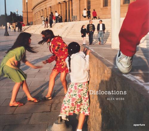 Alex Webb: Dislocations